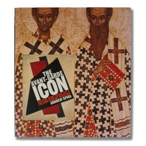 BOOK: The Avant-Garde Icon: Russian Avant-Garde Art and the Icon Painting Tradition by Andrew Spira, 2008